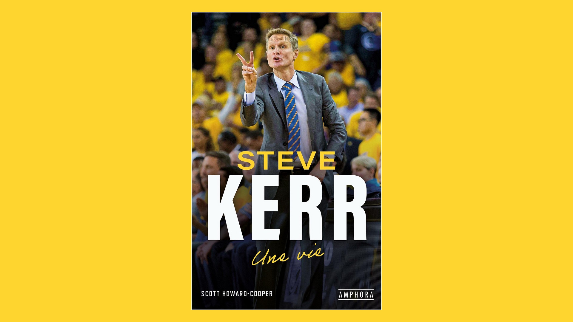 Livres – Steve Kerr une vie – Scott Howard-Cooper (2021)